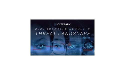 Cyber​​ark 2022 Identity Security Threat Landscape Report